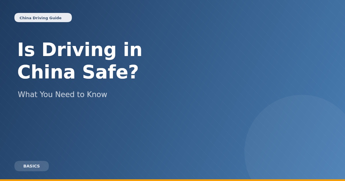Is Driving in China Safe for Foreigners? What You Need to Know