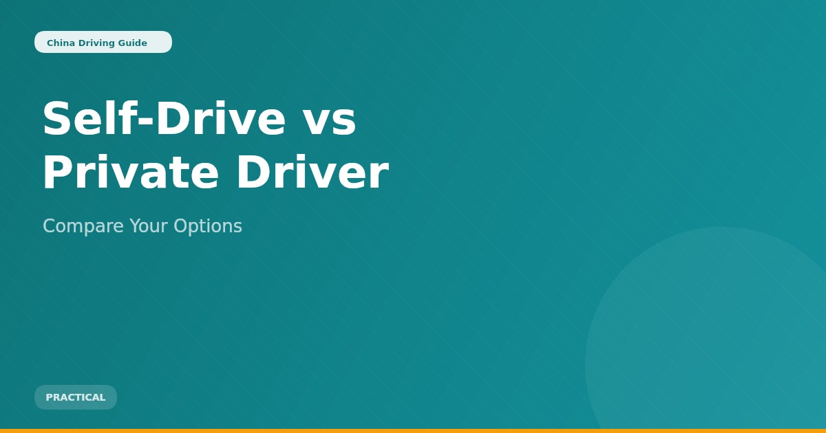 Self-Drive vs Private Driver in China: Which Is Right for You?